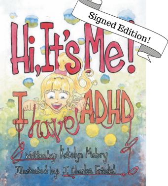 Hi, It's Me! I Have ADHD - Signed Copy